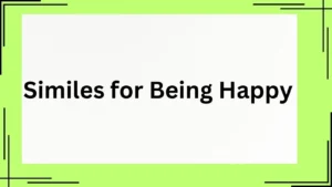 Read more about the article 25+ Similes for Being Happy (With Examples