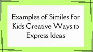 Read more about the article 25+ Examples of Similes for Kids: Creative Ways to Express Ideas