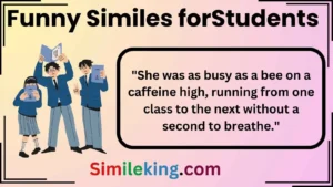 Read more about the article 25+ Funny Similes for Students That’ll Make You LOL<div class="last-updated" style="font-size:14px; font-weight:bold; color:#444; background:#f5f5f5; padding:10px; border-radius:5px; margin-top:10px; margin-bottom:20px;">
                 Last updated: April 28, 2025 at 6:32 am by Charles
            </div>