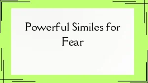 Read more about the article 25+ Powerful Similes for Fear