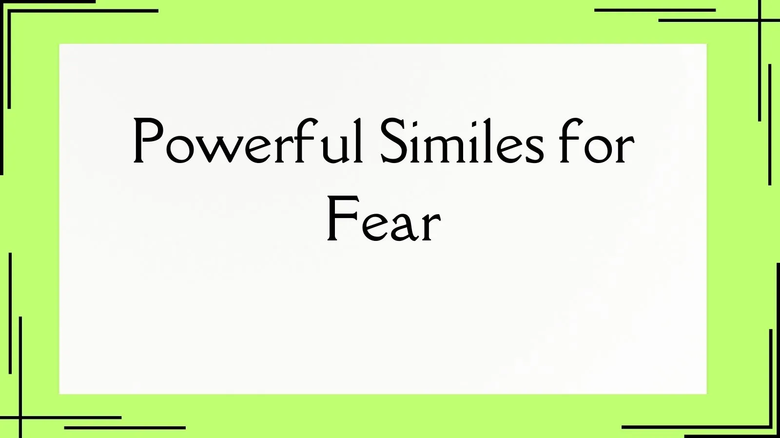 Read more about the article 25+ Powerful Similes for Fear