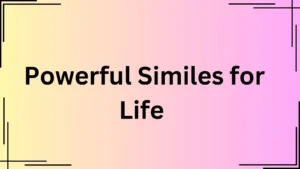 Read more about the article 25+ Powerful Similes for Life You Need to Know<div class="last-updated" style="font-size:14px; font-weight:bold; color:#444; background:#f5f5f5; padding:10px; border-radius:5px; margin-top:10px; margin-bottom:20px;">
                 Last updated: April 30, 2025 at 7:11 am by Charles
            </div>