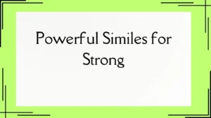 Read more about the article 25+ Powerful Similes for Strong You’ll Love