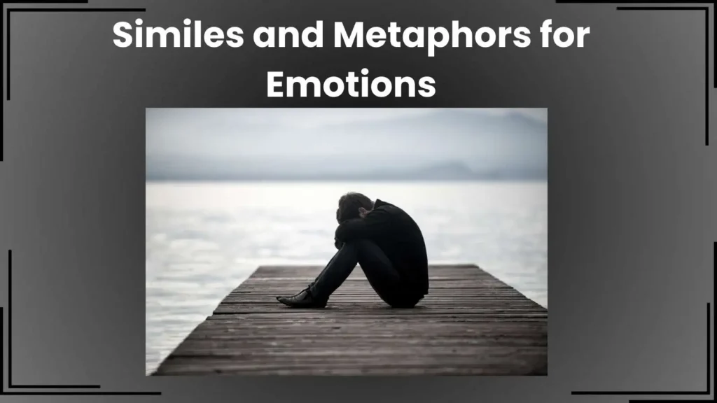 Similes and Metaphors for Emotions