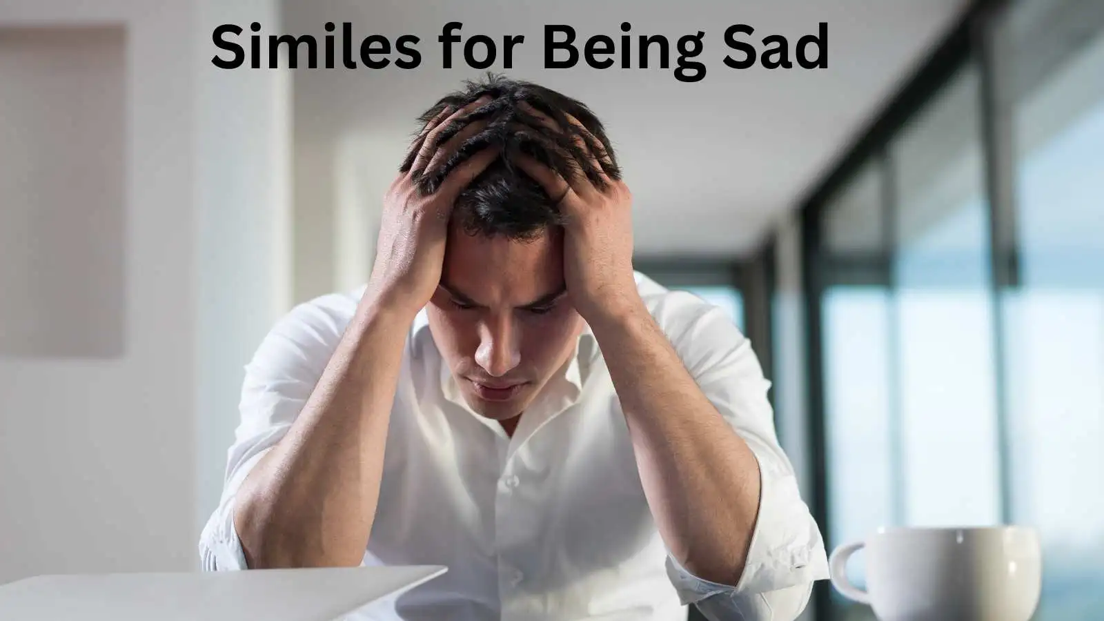 Similes for Being Sad