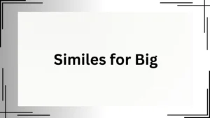 Read more about the article 25+ Similes for Big That Make a Huge Impact<div class="last-updated" style="font-size:14px; font-weight:bold; color:#444; background:#f5f5f5; padding:10px; border-radius:5px; margin-top:10px; margin-bottom:20px;">
                 Last updated: April 30, 2025 at 7:14 am by Charles
            </div>