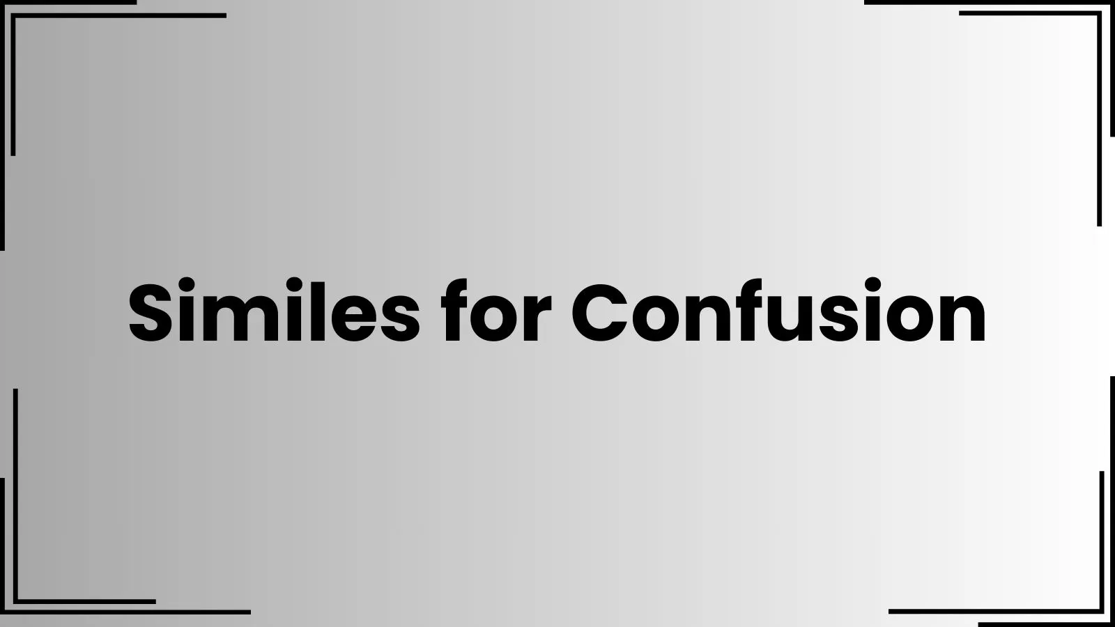 Similes for Confusion