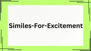 Read more about the article Similes for Excitement: Express Pure Thrill<div class="last-updated" style="font-size:14px; font-weight:bold; color:#444; background:#f5f5f5; padding:10px; border-radius:5px; margin-top:10px; margin-bottom:20px;">
                 Last updated: April 30, 2025 at 7:10 am by Charles
            </div>