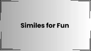 Read more about the article 25+ Similes for Fun That Spark Joy