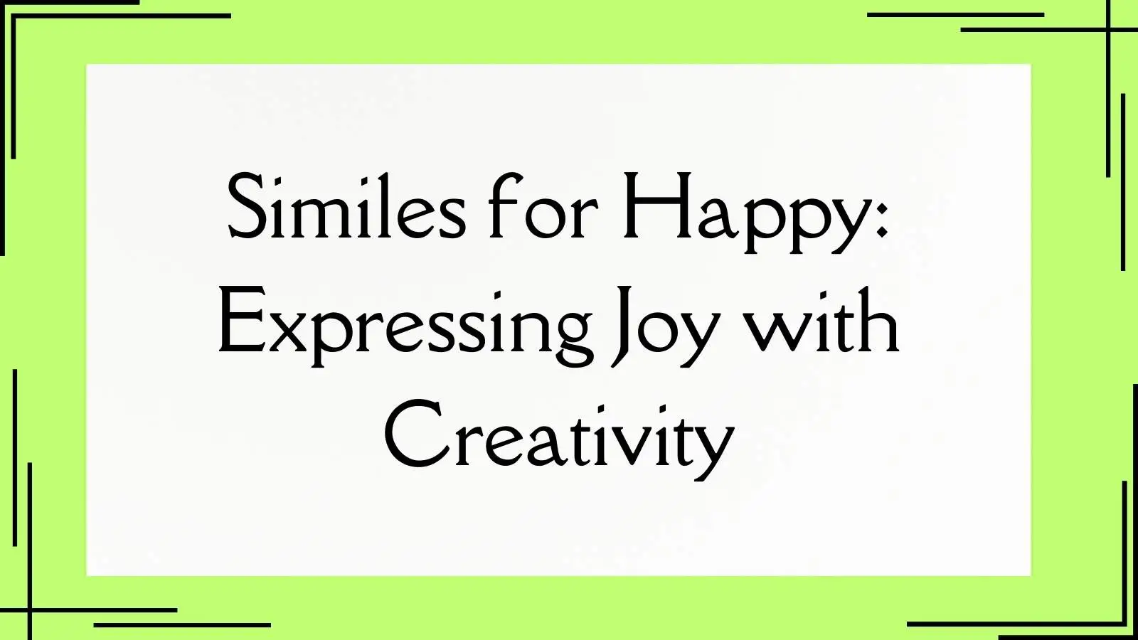 Read more about the article Similes for Happy Expressing Joy with Creativity