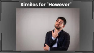 Read more about the article 10+ Similes for “However”: Alternative Ways to Express Contrast<div class="last-updated" style="font-size:14px; font-weight:bold; color:#444; background:#f5f5f5; padding:10px; border-radius:5px; margin-top:10px; margin-bottom:20px;">
                 Last updated: April 6, 2025 at 4:16 am by Charles
            </div>
