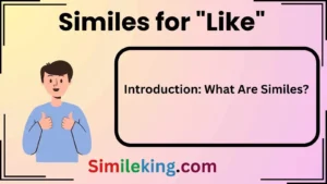 Read more about the article Similes for “Like”: Express Yourself Creatively!<div class="last-updated" style="font-size:14px; font-weight:bold; color:#444; background:#f5f5f5; padding:10px; border-radius:5px; margin-top:10px; margin-bottom:20px;">
                 Last updated: April 28, 2025 at 6:33 am by Charles
            </div>