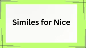 Read more about the article 25+ Similes for Nice That Make You Sound Smart<div class="last-updated" style="font-size:14px; font-weight:bold; color:#444; background:#f5f5f5; padding:10px; border-radius:5px; margin-top:10px; margin-bottom:20px;">
                 Last updated: May 2, 2025 at 3:41 pm by Charles
            </div>