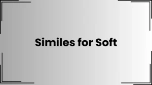 Read more about the article 25+ Similes for Soft That Bring Words to Life<div class="last-updated" style="font-size:14px; font-weight:bold; color:#444; background:#f5f5f5; padding:10px; border-radius:5px; margin-top:10px; margin-bottom:20px;">
                 Last updated: April 17, 2025 at 4:54 am by Charles
            </div>