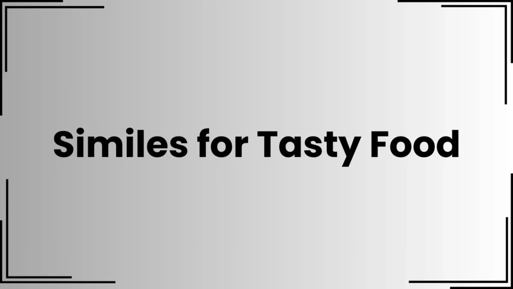 Similes for Tasty Food