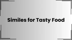 Read more about the article 20+ Similes for Tasty Food: Creative Ways to Describe Delicious Meals<div class="last-updated" style="font-size:14px; font-weight:bold; color:#444; background:#f5f5f5; padding:10px; border-radius:5px; margin-top:10px; margin-bottom:20px;">
                 Last updated: April 17, 2025 at 7:40 am by Charles
            </div>