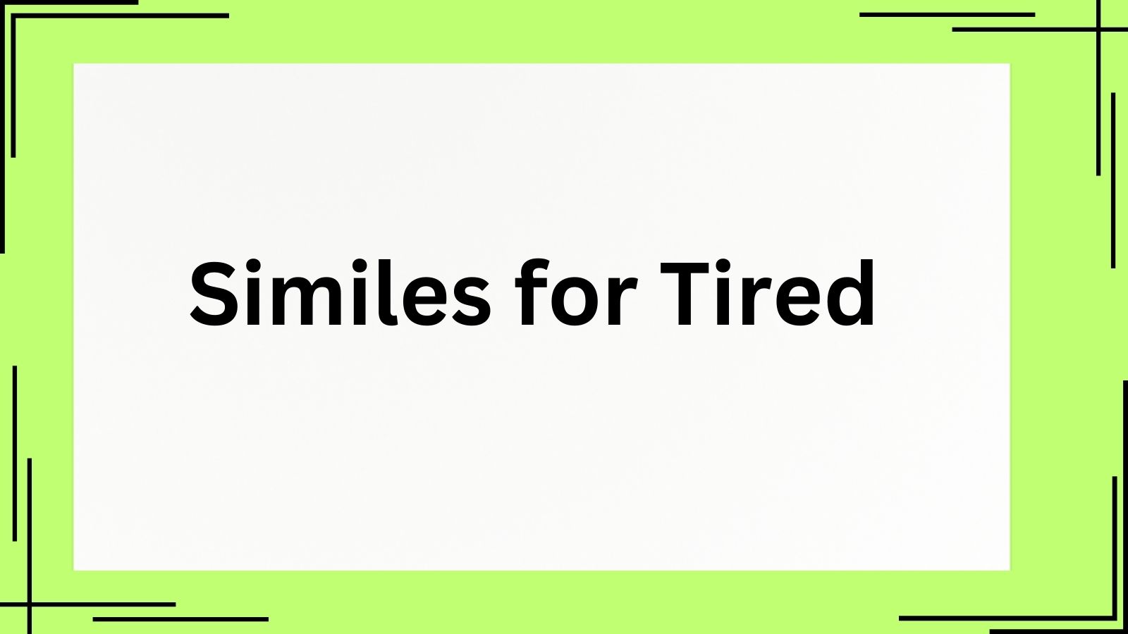 Similes for Tired