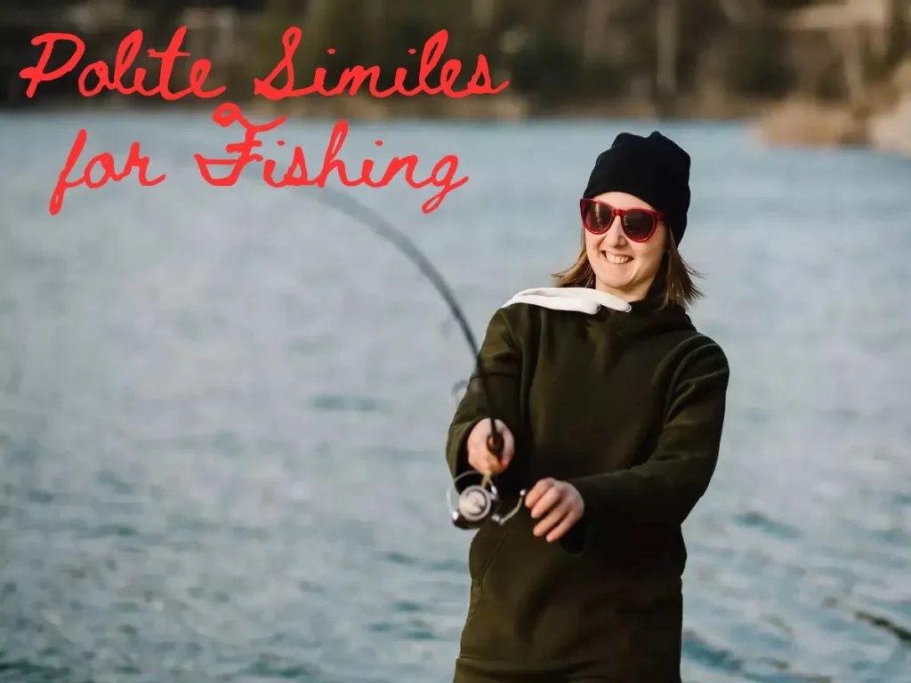 Polite Similes for Fishing