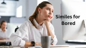 Read more about the article 25+ Similes for Bored