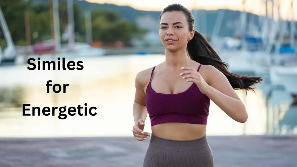 Similes for Energetic