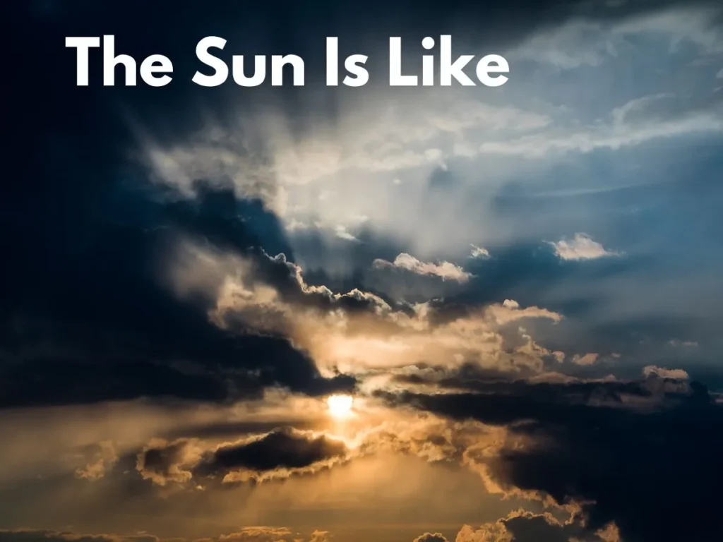 The Sun Is Like