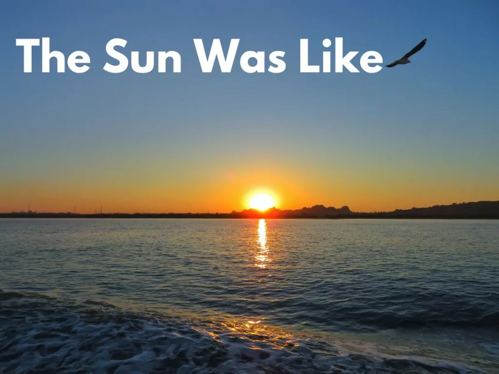 The Sun Was Like