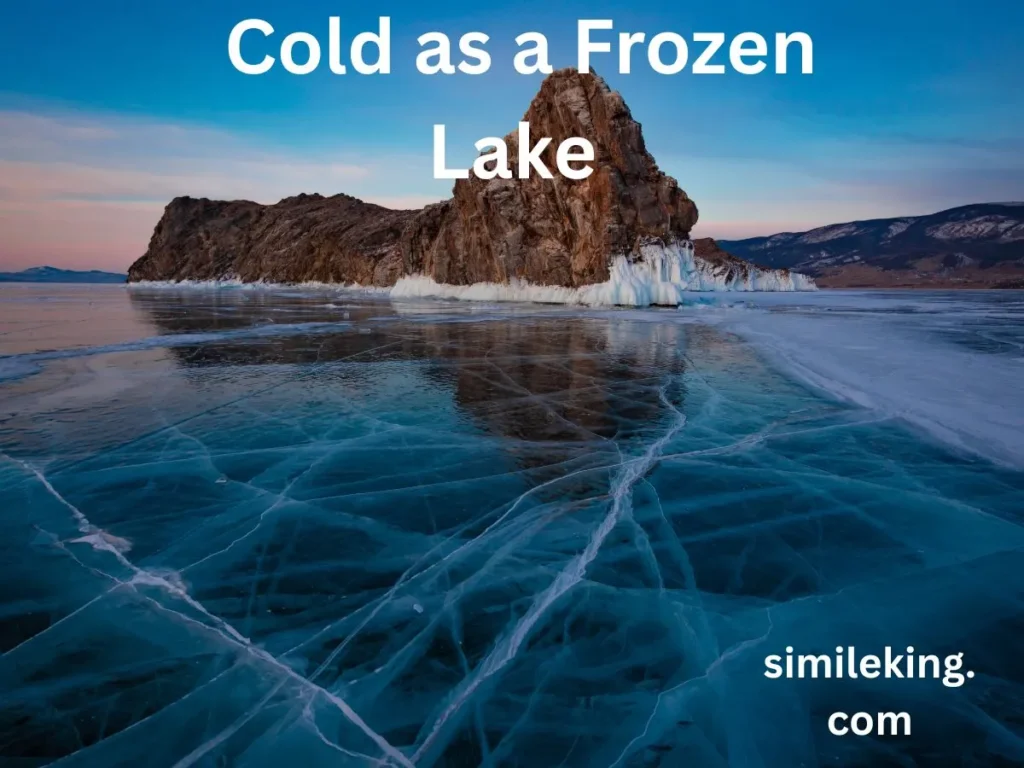 Cold as a Frozen Lake