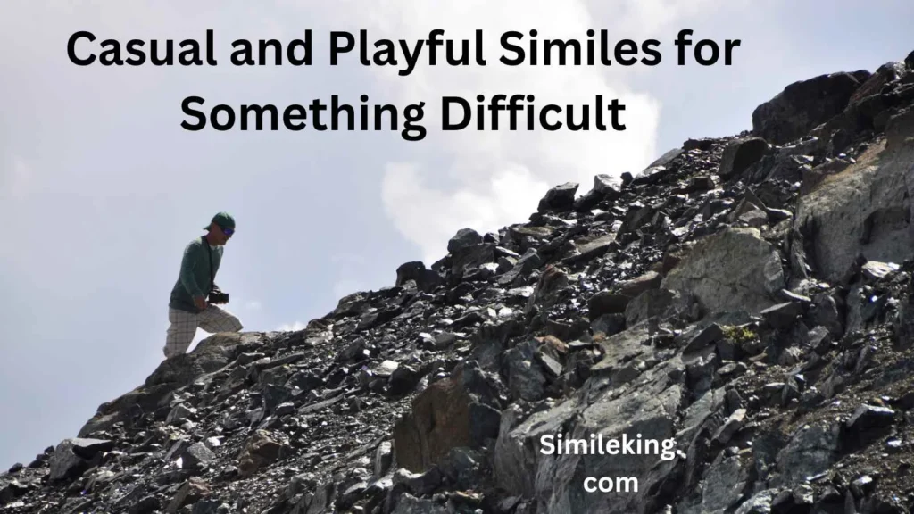 Casual and Playful Similes for Something Difficult