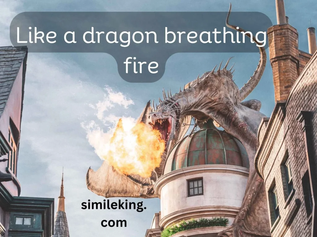 Like a dragon breathing fire