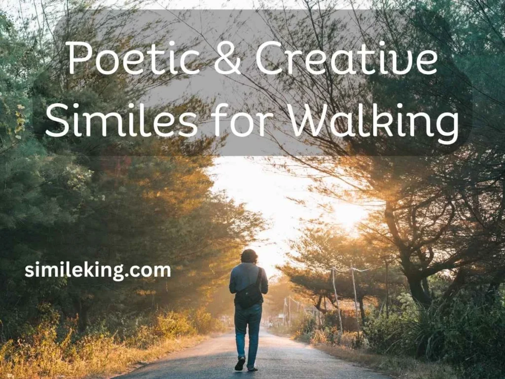 Poetic & Creative Similes for Walking