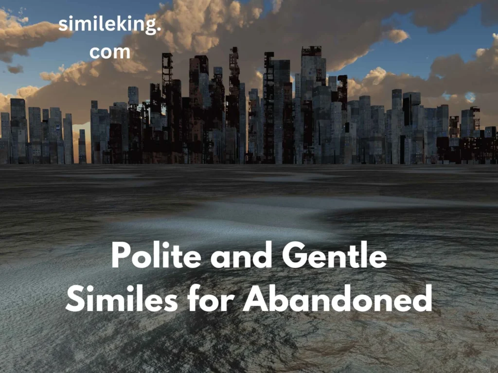 Polite and Gentle Similes for Abandoned