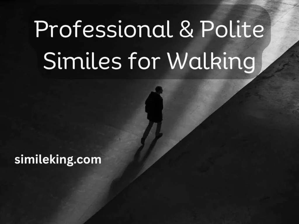 Professional & Polite Similes for Walking