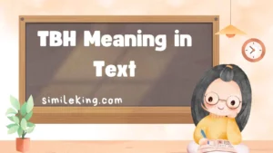 Read more about the article TBH Meaning in Text: Definition, Usage, and Best Alternatives for 2025<div class="last-updated" style="font-size:14px; font-weight:bold; color:#444; background:#f5f5f5; padding:10px; border-radius:5px; margin-top:10px; margin-bottom:20px;">
                 Last updated: August 17, 2025 at 4:41 am by Charles
            </div>