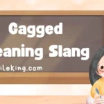 Gagged Meaning Slang (2025 Update)